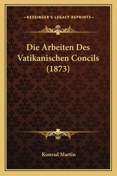 portada Die Arbeiten Des Vatikanischen Concils (1873) (en Alemán)