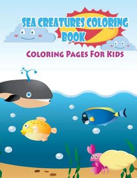 portada Coloring Pages For Kids Sea Creatures Coloring Book: Coloring Books for Kids (in English)