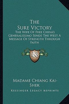 portada the sure victory: the wife of free china's generalissimo sends the west a message of strength through faith (en Inglés)