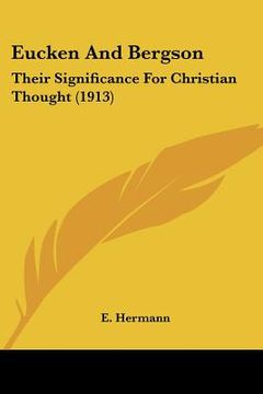 portada eucken and bergson: their significance for christian thought (1913)