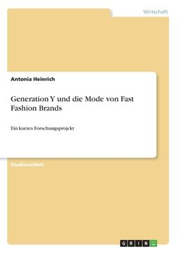portada Generation Y und die Mode von Fast Fashion Brands: Ein kurzes Forschungsprojekt (en Alemán)
