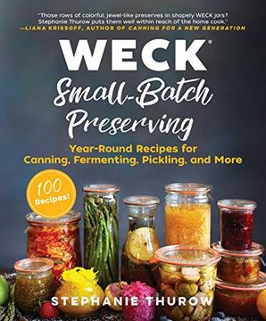 portada Weck Small-Batch Preserving: Year-Round Recipes for Canning, Fermenting, Pickling, and More (en Inglés)