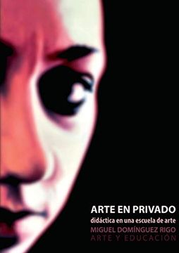 portada Arte en Privado. Didáctica en una Escuela de Arte. (in Spanish)