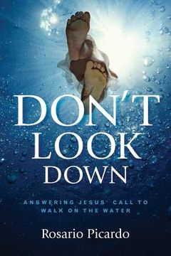 portada Don't Look Down: Answering Jesus' Call to Walk on the Water (en Inglés)
