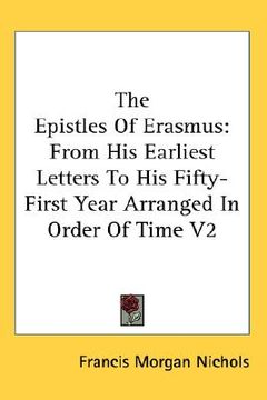 portada the epistles of erasmus: from his earliest letters to his fifty-first year arranged in order of time v2 (en Inglés)
