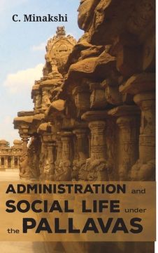 portada Administration and Social Life Under the Pallavas (en Inglés)