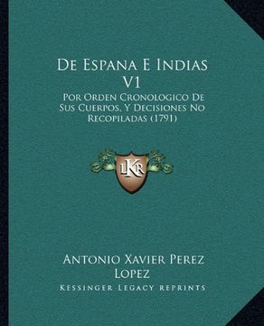 portada De Espana e Indias v1: Por Orden Cronologico de sus Cuerpos, y Decisiones no Recopiladas (1791)