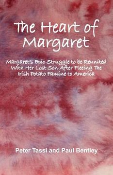 portada The Heart of Margaret: Margaret's Epic Struggle to be Reunited With Her Lost Son After Fleeing The Irish Potato Famine to America (en Inglés)