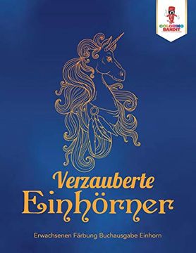portada Verzauberte Einhörner: Erwachsenen Färbung Buchausgabe Einhorn (en Alemán)