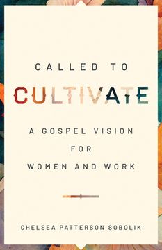 portada Called to Cultivate: A Gospel Vision for Women and Work (in English)