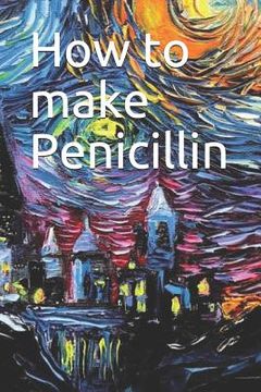 portada How to make Penicillin (en Inglés)