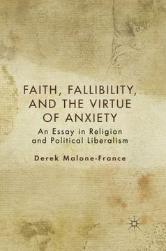 portada Faith, Fallibility, and the Virtue of Anxiety: An Essay in Religion and Political Liberalism