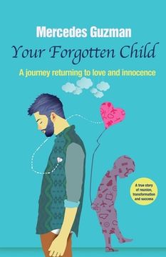 portada Your Forgotten Inner Child: A journey returning to love and innocence 