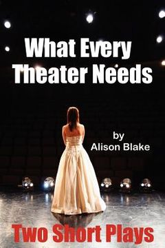 portada what every theater needs, two short plays (en Inglés)