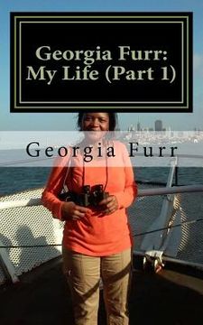 portada Georgia Furr: My Life (Part 1): Living with Mental Illness, Addiction and Injustice (en Inglés)