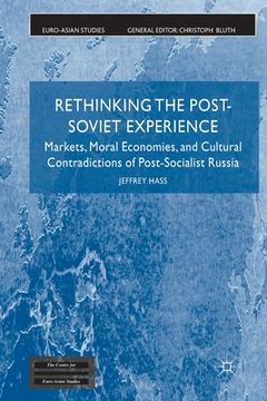 portada Rethinking the Post Soviet Experience: Markets, Moral Economies and Cultural Contradictions of Post Socialist Russia (en Inglés)