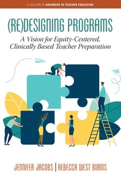 portada (Re)Designing Programs: A Vision for Equity-Centered, Clinically Based Teacher Preparation (en Inglés)