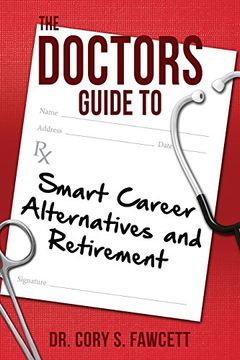 portada The Doctors Guide to Smart Career Alternatives and Retirement (in English)