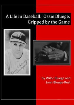 portada A Life in Baseball: Ossie Bluege, Gripped by the Game (in English)
