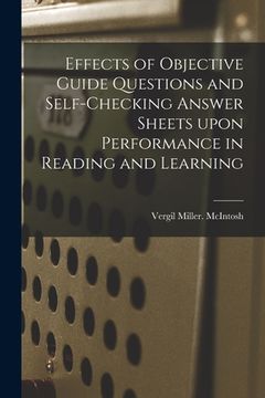 portada Effects of Objective Guide Questions and Self-checking Answer Sheets Upon Performance in Reading and Learning (en Inglés)