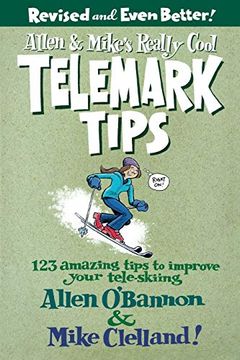 portada Allen & Mike's Really Cool Telemark Tips, Revised and Even Better! 123 Amazing Tips to Improve Your Tele-Skiing (Allen & Mike's Series) (en Inglés)