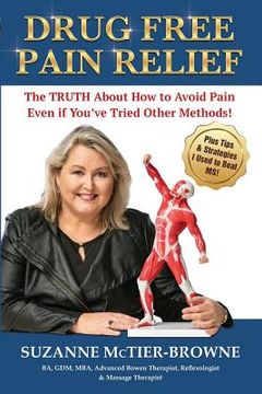 portada Drug Free Pain Relief: The Truth About How To Avoid Pain Even If You've Tried Other Methods (in English)