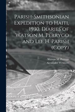 portada Parish-Smithsonian Expedition to Haiti, 1930. Diaries of Watson M. Perrygo and Lee H. Parish (copy) (en Inglés)