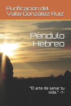 portada Péndulo Hebreo: "El arte de sanar tu vida." -1- (in Spanish)