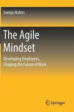 portada The Agile Mindset: Developing Employees, Shaping the Future of Work (en Inglés)