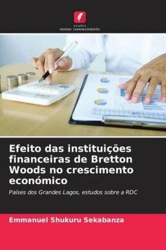 portada Efeito das Instituições Financeiras de Bretton Woods no Crescimento Económico: Países dos Grandes Lagos, Estudos Sobre a rdc (in Portuguese)