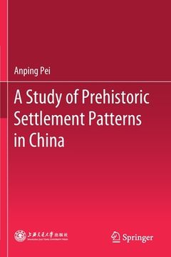 portada A Study of Prehistoric Settlement Patterns in China (in English)