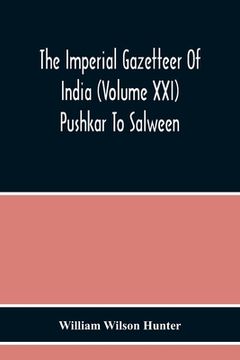 portada The Imperial Gazetteer Of India (Volume Xxi) Pushkar To Salween (en Inglés)
