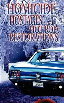 portada homicide, hostages, and hot rod restoration (en Inglés)
