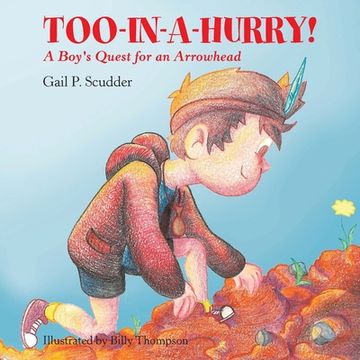 portada Too-In-A-Hurry!: A Boy's Quest for an Arrowhead (en Inglés)
