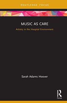 portada Music as Care: Artistry in the Hospital Environment: Cms Emerging Fields in Music 