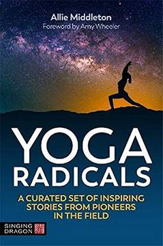 portada Yoga Radicals: A Curated Set of Inspiring Stories from Pioneers in the Field (en Inglés)