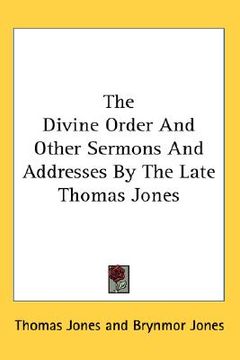 portada the divine order and other sermons and addresses by the late thomas jones