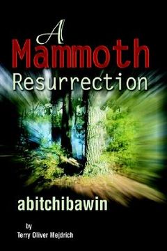 portada a mammoth resurrection: abitchibawin (in English)