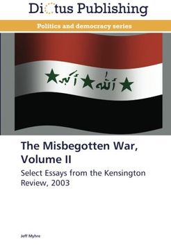 portada The Misbegotten War, Volume II: Select Essays from the Kensington  Review, 2003