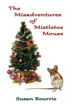 portada The Misadventures of Mistletoe Mouse (en Inglés)
