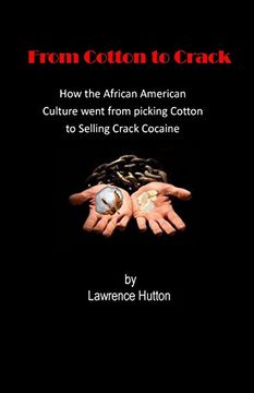 portada From Cotton to Crack: How the African American Culture Went From Picking Cotton to Selling Crack Cocaine (in English)