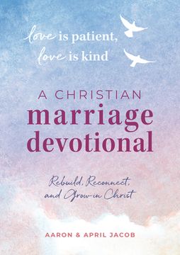 portada Love is Patient, Love is Kind: A Christian Marriage Devotional: Rebuild, Reconnect, and Grow in Christ (en Inglés)