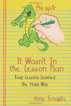 portada It Wasn't in the Lesson Plan: Easy Lessons Learned the Hard Way (in English)