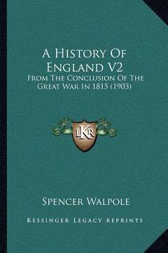 portada a history of england v2: from the conclusion of the great war in 1815 (1903) (en Inglés)