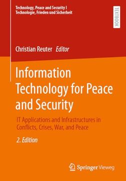 portada Information Technology for Peace and Security: It Applications and Infrastructures in Conflicts, Crises, War, and Peace (Technology, Peace and Security i Technologie, Frieden und Sicherheit) (en Inglés)