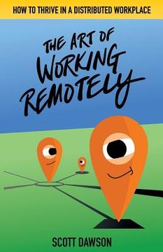 portada The Art of Working Remotely: How to Thrive in a Distributed Workplace (in English)