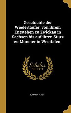 portada Geschichte der Wiedertäufer, von Ihrem Entstehen zu Zwickau in Sachsen bis auf Ihren Sturz zu Münster in Westfalen. (en Alemán)