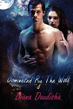 portada Dominated By The Wolf: Werewolf Erotica The Alpha Male (in English)
