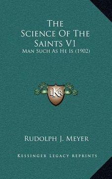 portada the science of the saints v1: man such as he is (1902) (en Inglés)