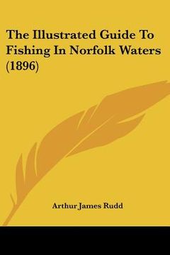 portada the illustrated guide to fishing in norfolk waters (1896) (en Inglés)